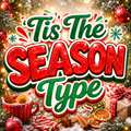 Tis The Season Type